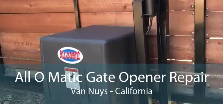 All O Matic Gate Opener Repair Van Nuys - California