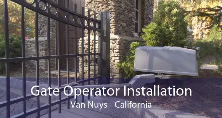 Gate Operator Installation Van Nuys - California